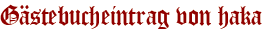 Gästebucheintrag von haka