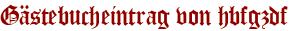 Gästebucheintrag von hbfgzdf