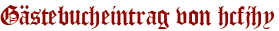 Gästebucheintrag von hcfjhy