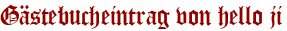 Gästebucheintrag von hello ji