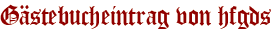 Gästebucheintrag von hfgds