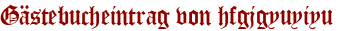 Gästebucheintrag von hfgjgyuyiyu