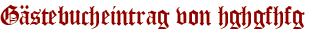 Gästebucheintrag von hghgfhfg