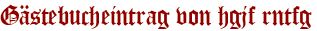 Gästebucheintrag von hgjf rntfg