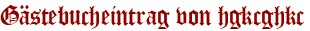 Gästebucheintrag von hgkcghkc