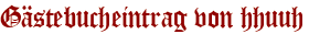 Gästebucheintrag von hhuuh