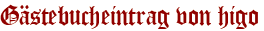 Gästebucheintrag von higo