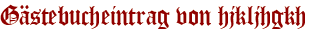 Gästebucheintrag von hjkljhgkh