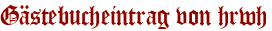 Gästebucheintrag von hrwh
