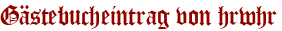 Gästebucheintrag von hrwhr