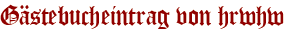 Gästebucheintrag von hrwhw