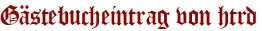 Gästebucheintrag von htrd