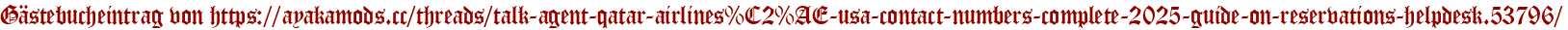 Gästebucheintrag von https://ayakamods.cc/threads/talk-agent-qatar-airlines%C2%AE-usa-contact-numbers-complete-2025-guide-on-reservations-helpdesk.53796/