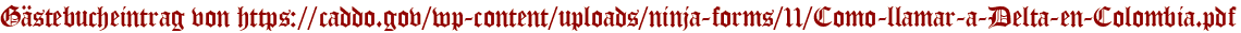 Gästebucheintrag von https://caddo.gov/wp-content/uploads/ninja-forms/11/Como-llamar-a-Delta-en-Colombia.pdf