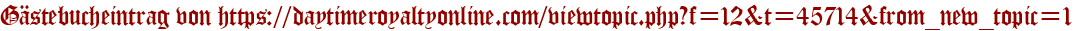 Gästebucheintrag von https://daytimeroyaltyonline.com/viewtopic.php?f=12&t=45714&from_new_topic=1