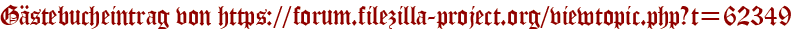 Gästebucheintrag von https://forum.filezilla-project.org/viewtopic.php?t=62349