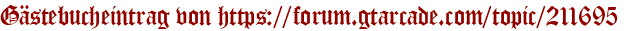 Gästebucheintrag von https://forum.gtarcade.com/topic/211695