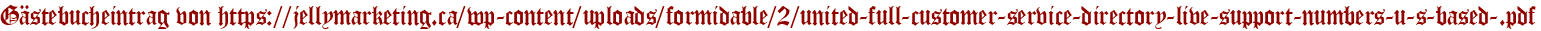 Gästebucheintrag von https://jellymarketing.ca/wp-content/uploads/formidable/2/united-full-customer-service-directory-live-support-numbers-u-s-based-.pdf