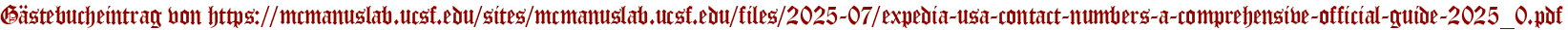 Gästebucheintrag von https://mcmanuslab.ucsf.edu/sites/mcmanuslab.ucsf.edu/files/2025-07/expedia-usa-contact-numbers-a-comprehensive-official-guide-2025_0.pdf