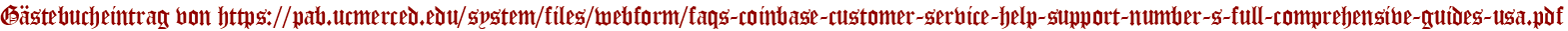 Gästebucheintrag von https://pab.ucmerced.edu/system/files/webform/faqs-coinbase-customer-service-help-support-number-s-full-comprehensive-guides-usa.pdf