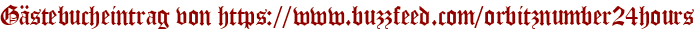 Gästebucheintrag von https://www.buzzfeed.com/orbitznumber24hours