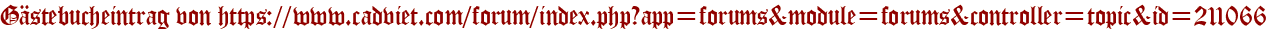Gästebucheintrag von https://www.cadviet.com/forum/index.php?app=forums&module=forums&controller=topic&id=211066