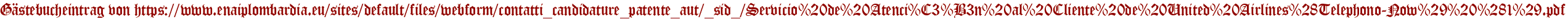 Gästebucheintrag von https://www.enaiplombardia.eu/sites/default/files/webform/contatti_candidature_patente_aut/_sid_/Servicio%20de%20Atenci%C3%B3n%20al%20Cliente%20de%20United%20Airlines%28Telephono-Now%29%20%281%29.pdf