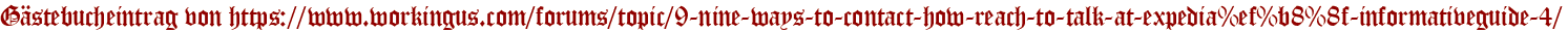 Gästebucheintrag von https://www.workingus.com/forums/topic/9-nine-ways-to-contact-how-reach-to-talk-at-expedia%ef%b8%8f-informativeguide-4/