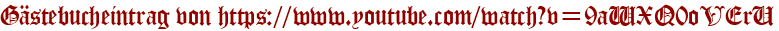 Gästebucheintrag von https://www.youtube.com/watch?v=9aWXQ0oVErU