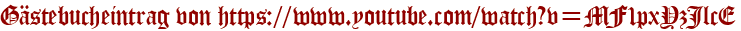 Gästebucheintrag von https://www.youtube.com/watch?v=MF1pxYzJlcE