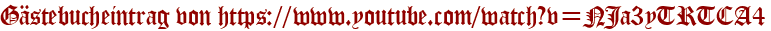 Gästebucheintrag von https://www.youtube.com/watch?v=NJa3yTRTCA4