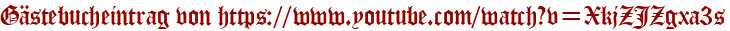 Gästebucheintrag von https://www.youtube.com/watch?v=XkjZJZgxa3s