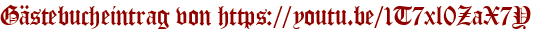 Gästebucheintrag von https://youtu.be/1T7xl0ZaX7Y