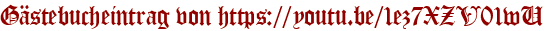 Gästebucheintrag von https://youtu.be/1ez7XZV01wU
