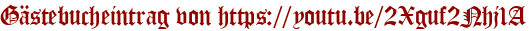 Gästebucheintrag von https://youtu.be/2Xguf2Nhj1A