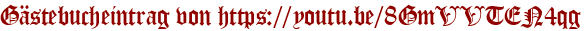Gästebucheintrag von https://youtu.be/8GmVVTEN4qg