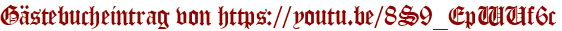 Gästebucheintrag von https://youtu.be/8S9_EpWUf6c