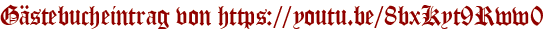 Gästebucheintrag von https://youtu.be/8bxKyt9Rww0