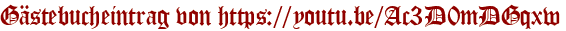 Gästebucheintrag von https://youtu.be/Ac3D0mDGqxw