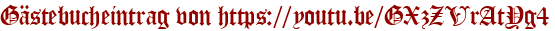 Gästebucheintrag von https://youtu.be/GXzZVrAtYg4