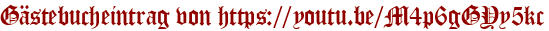 Gästebucheintrag von https://youtu.be/M4p6gGYy5kc