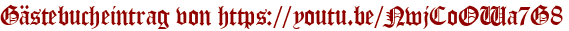 Gästebucheintrag von https://youtu.be/NwjCoOWa7G8