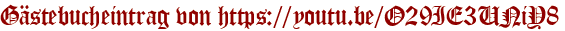 Gästebucheintrag von https://youtu.be/O29IE3UNiY8