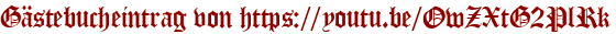 Gästebucheintrag von https://youtu.be/OwZXtG2PlRk