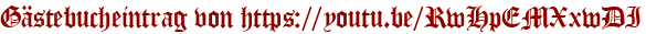 Gästebucheintrag von https://youtu.be/RwHpEMXxwDI
