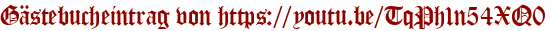 Gästebucheintrag von https://youtu.be/TqPh1n54XQ0