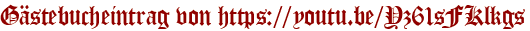 Gästebucheintrag von https://youtu.be/Yz61sFKlkgs