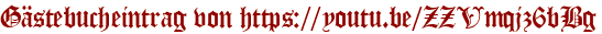 Gästebucheintrag von https://youtu.be/ZZVmqjz6bBg