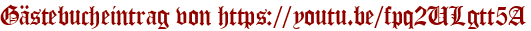Gästebucheintrag von https://youtu.be/fpq2ULgtt5A