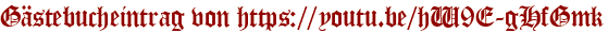 Gästebucheintrag von https://youtu.be/hW9E-gHfGmk